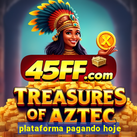 plataforma pagando hoje